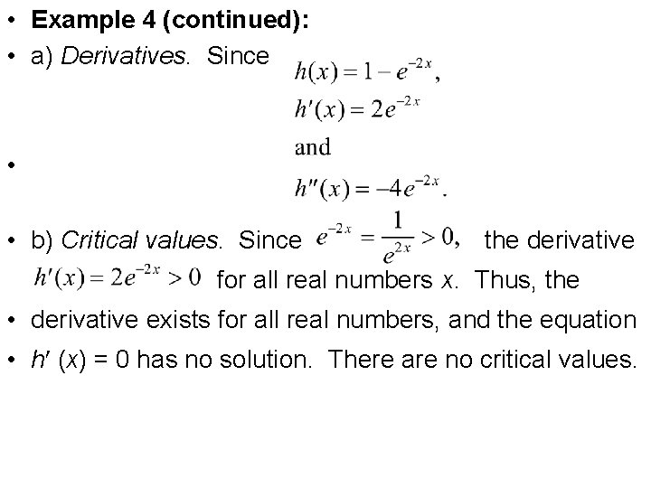  • Example 4 (continued): • a) Derivatives. Since • • b) Critical values.