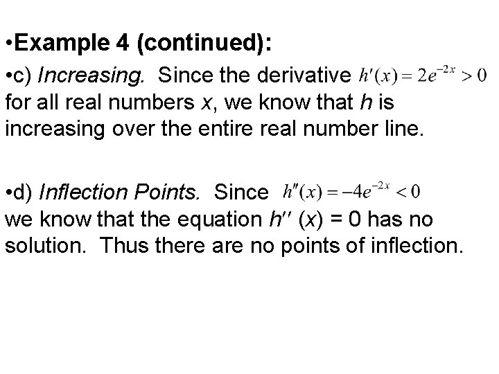  • Example 4 (continued): • c) Increasing. Since the derivative for all real