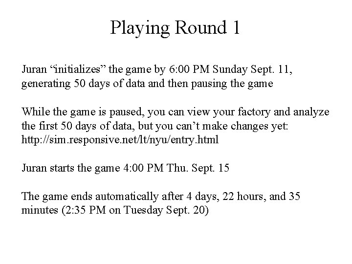 Playing Round 1 Juran “initializes” the game by 6: 00 PM Sunday Sept. 11,