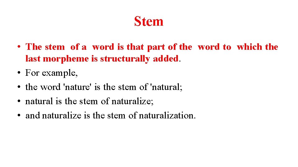 Stem • The stem of a word is that part of the word to