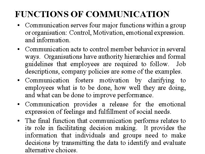FUNCTIONS OF COMMUNICATION • Communication serves four major functions within a group or organisation: