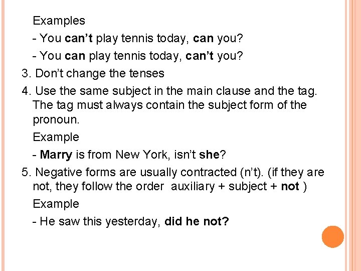 Examples - You can’t play tennis today, can you? - You can play tennis
