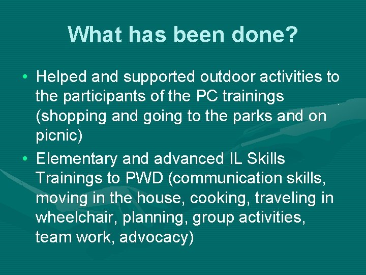 What has been done? • Helped and supported outdoor activities to the participants of