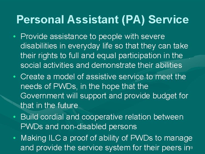 Personal Assistant (PA) Service • Provide assistance to people with severe disabilities in everyday