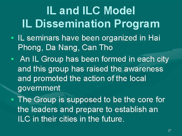 IL and ILC Model IL Dissemination Program • IL seminars have been organized in