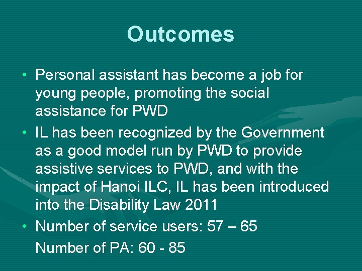 Outcomes • Personal assistant has become a job for young people, promoting the social Outcomes • Personal assistant has become a job for young people, promoting the social