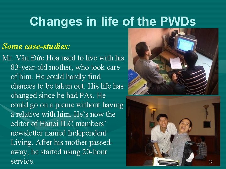 Changes in life of the PWDs Some case-studies: Mr. Văn Đức Hòa used to