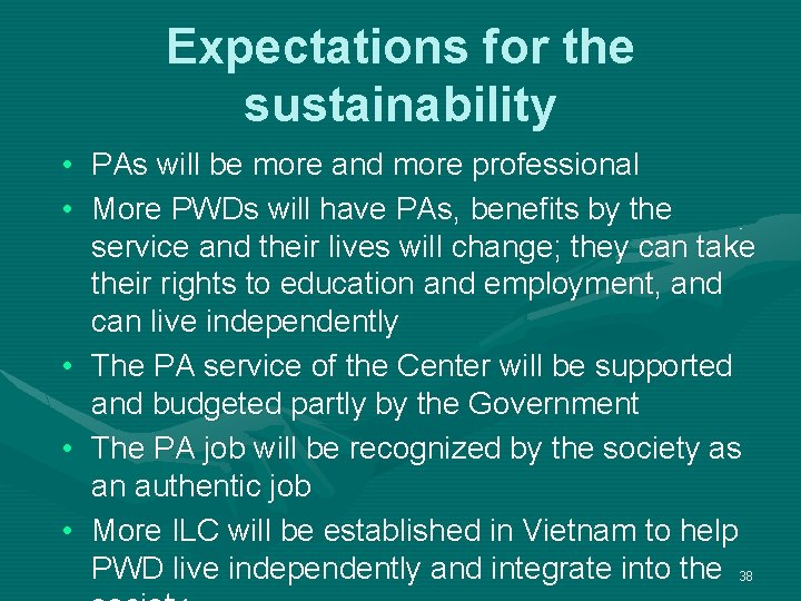 Expectations for the sustainability • PAs will be more and more professional • More