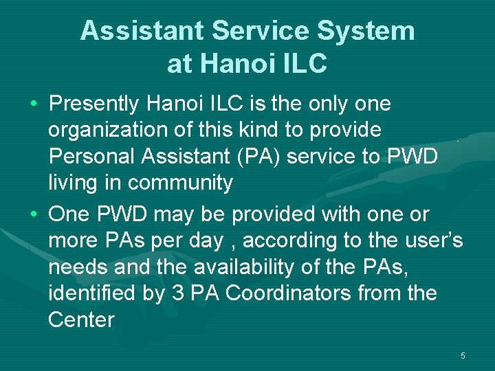 Assistant Service System at Hanoi ILC • Presently Hanoi ILC is the only one