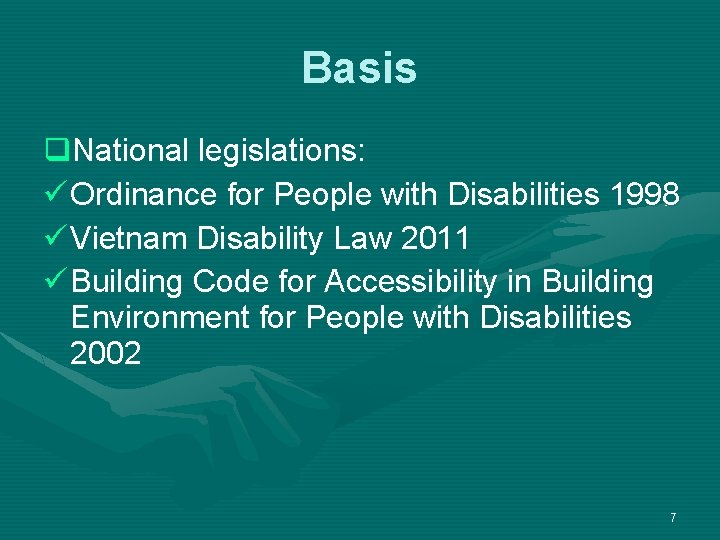 Basis q. National legislations: ü Ordinance for People with Disabilities 1998 ü Vietnam Disability