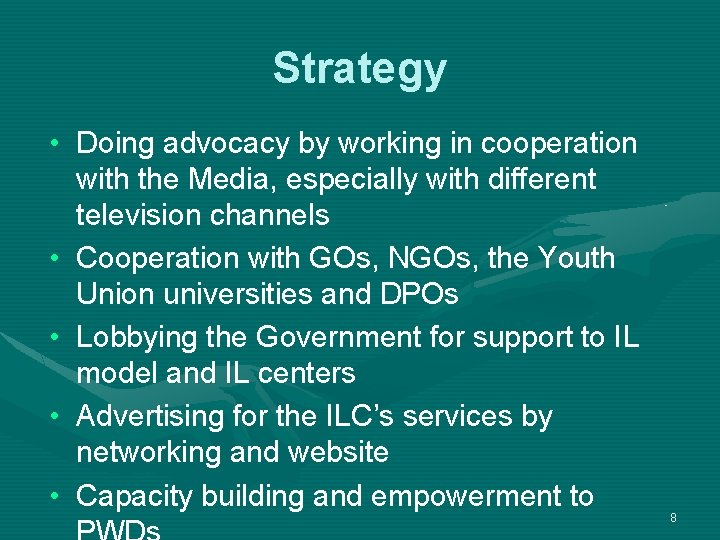 Strategy • Doing advocacy by working in cooperation with the Media, especially with different