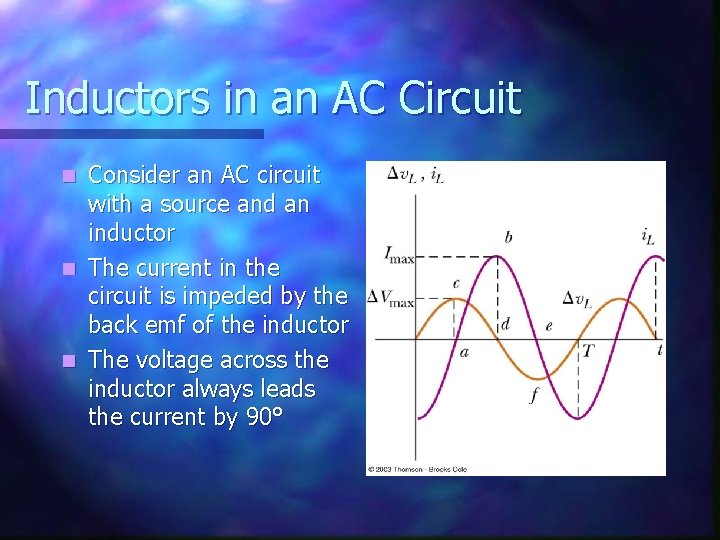Inductors in an AC Circuit n n n Consider an AC circuit with a
