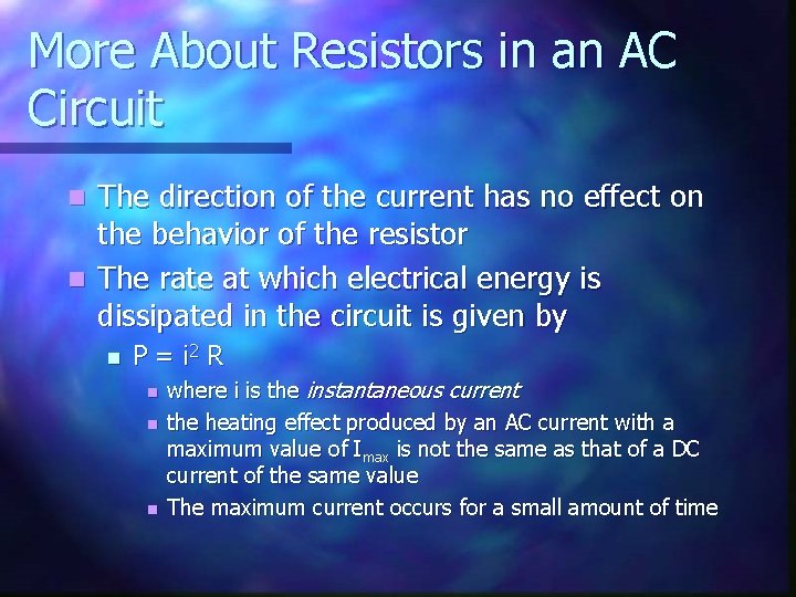 More About Resistors in an AC Circuit The direction of the current has no