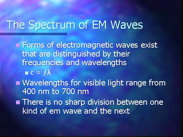 The Spectrum of EM Waves n Forms of electromagnetic waves exist that are distinguished