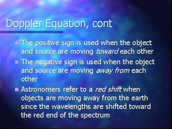 Doppler Equation, cont The positive sign is used when the object and source are