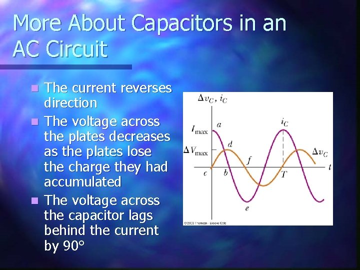 More About Capacitors in an AC Circuit The current reverses direction n The voltage