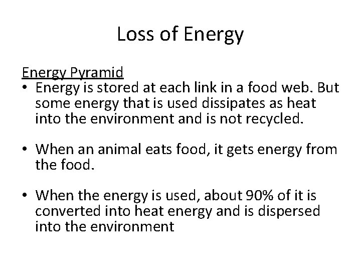 Loss of Energy Pyramid • Energy is stored at each link in a food