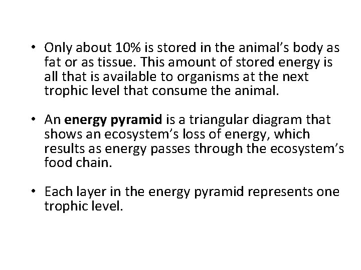  • Only about 10% is stored in the animal’s body as fat or