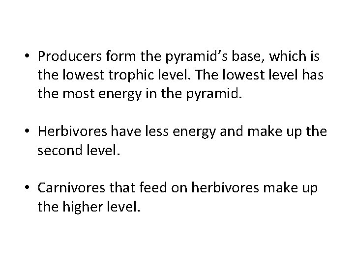  • Producers form the pyramid’s base, which is the lowest trophic level. The