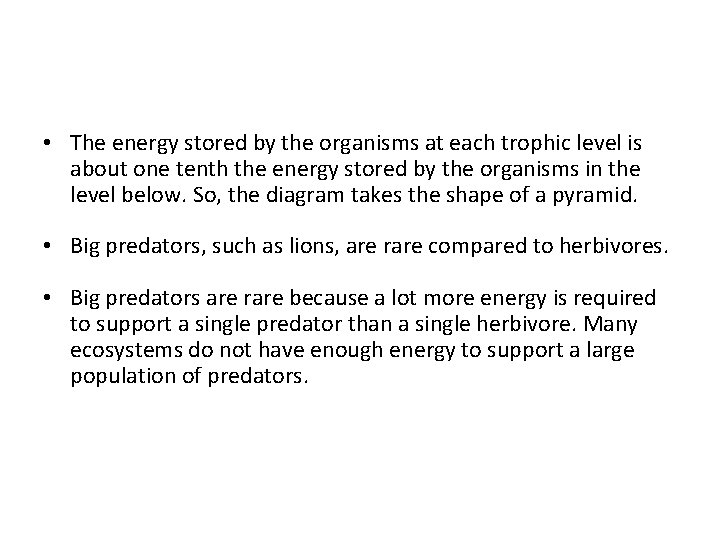  • The energy stored by the organisms at each trophic level is about