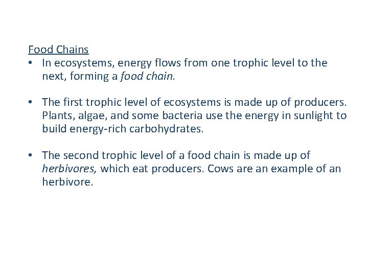 Food Chains • In ecosystems, energy flows from one trophic level to the next,