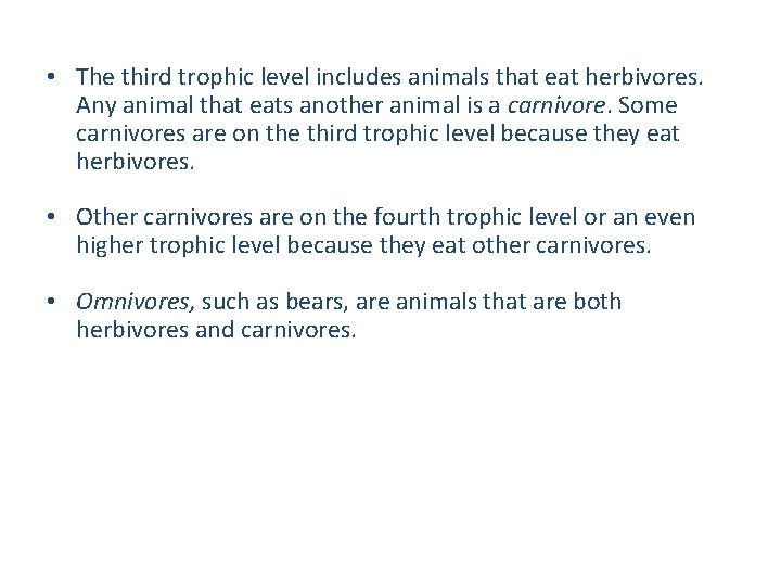  • The third trophic level includes animals that eat herbivores. Any animal that