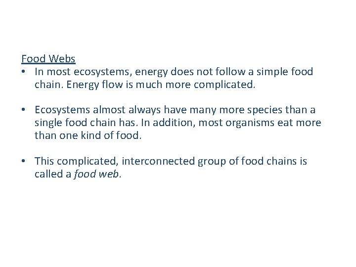 Food Webs • In most ecosystems, energy does not follow a simple food chain.