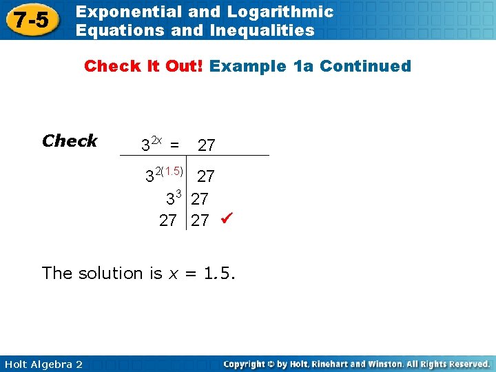 7 -5 Exponential and Logarithmic Equations and Inequalities Check It Out! Example 1 a