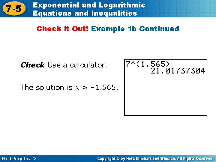 7 -5 Exponential and Logarithmic Equations and Inequalities Check It Out! Example 1 b