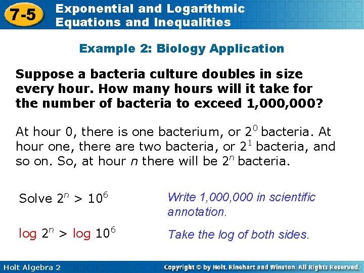 7 -5 Exponential and Logarithmic Equations and Inequalities Example 2: Biology Application Suppose a