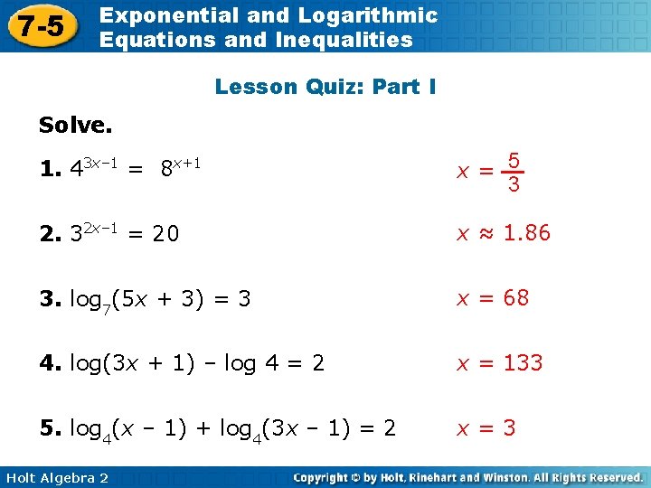 7 -5 Exponential and Logarithmic Equations and Inequalities Lesson Quiz: Part I Solve. 1.