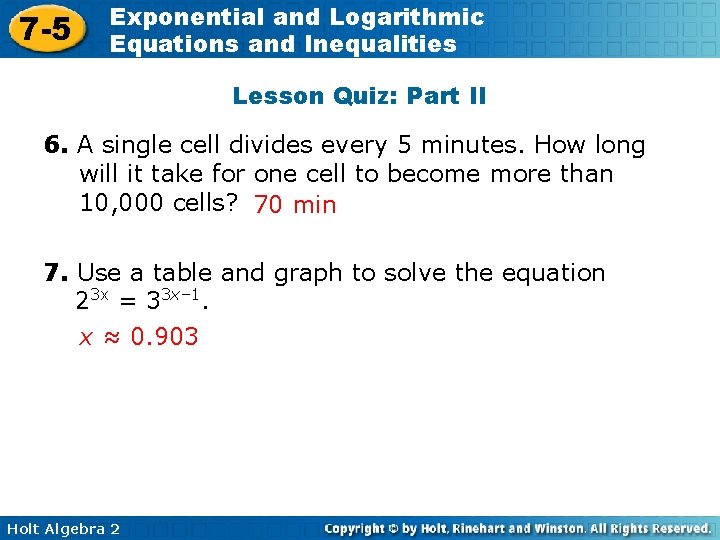 7 -5 Exponential and Logarithmic Equations and Inequalities Lesson Quiz: Part II 6. A