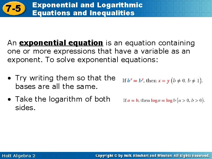 7 -5 Exponential and Logarithmic Equations and Inequalities An exponential equation is an equation