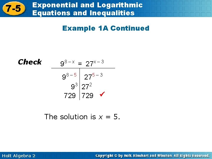 7 -5 Exponential and Logarithmic Equations and Inequalities Example 1 A Continued Check 98