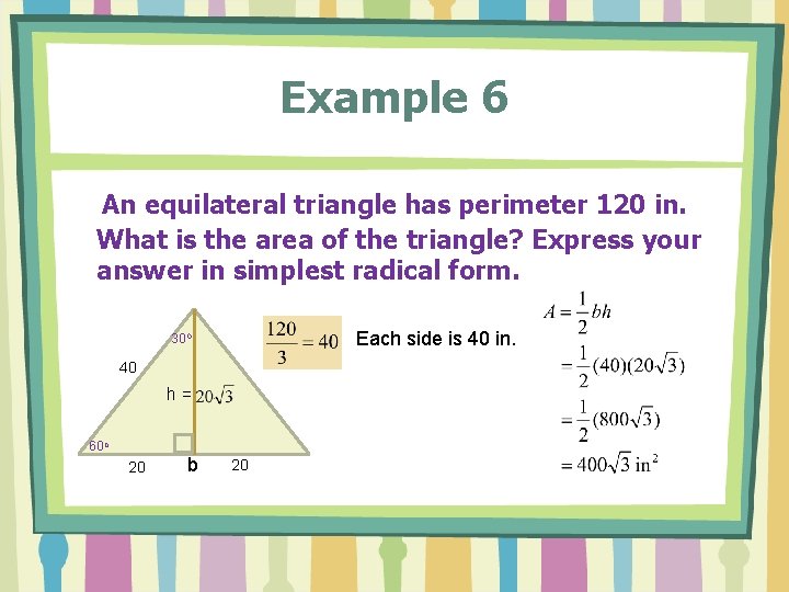 Example 6 An equilateral triangle has perimeter 120 in. What is the area of