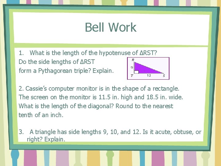 Bell Work 1. What is the length of the hypotenuse of ∆RST? Do the
