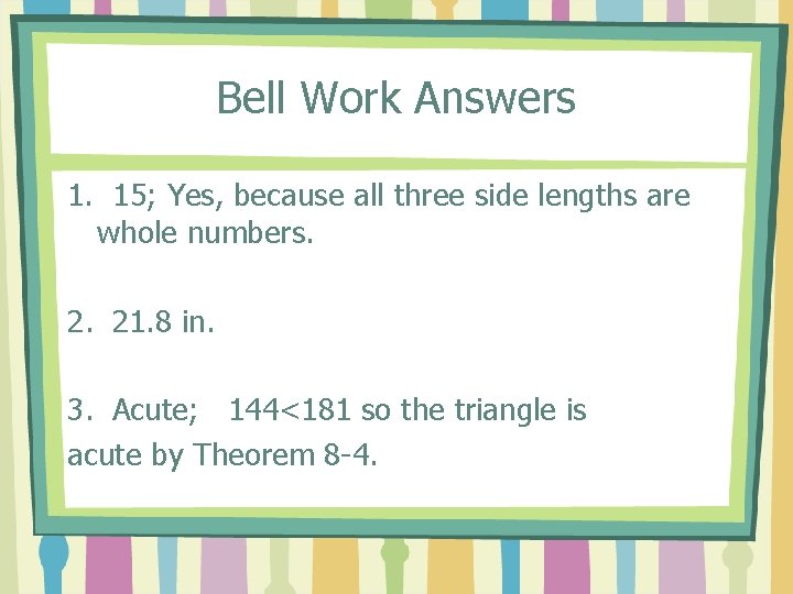 Bell Work Answers 1. 15; Yes, because all three side lengths are whole numbers.