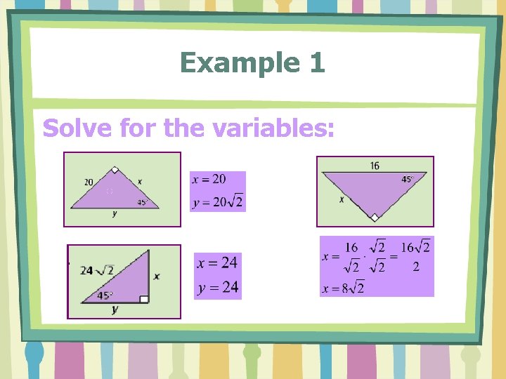 Example 1 Solve for the variables: 