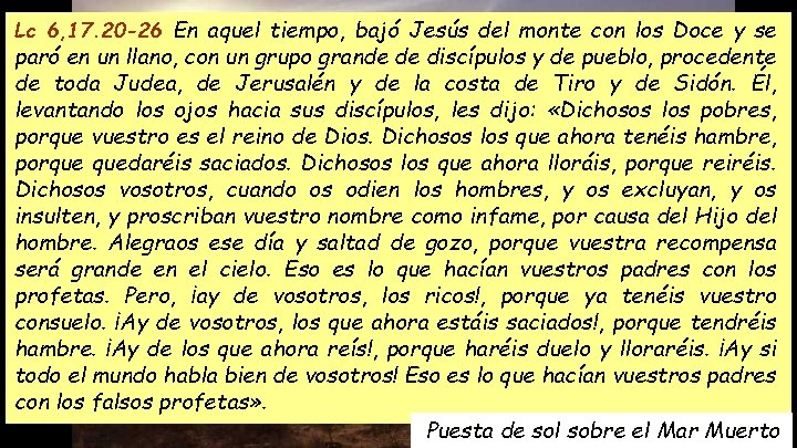 Lc 6, 17. 20 -26 En aquel tiempo, bajó Jesús del monte con los Lc 6, 17. 20 -26 En aquel tiempo, bajó Jesús del monte con los