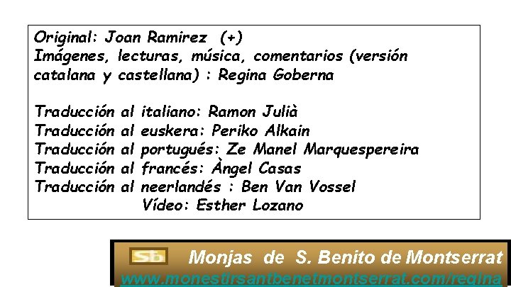 Original: Joan Ramirez (+) Imágenes, lecturas, música, comentarios (versión catalana y castellana) : Regina Original: Joan Ramirez (+) Imágenes, lecturas, música, comentarios (versión catalana y castellana) : Regina