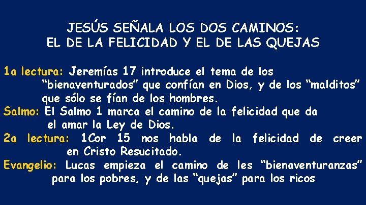 JESÚS SEÑALA LOS DOS CAMINOS: EL DE LA FELICIDAD Y EL DE LAS QUEJAS JESÚS SEÑALA LOS DOS CAMINOS: EL DE LA FELICIDAD Y EL DE LAS QUEJAS