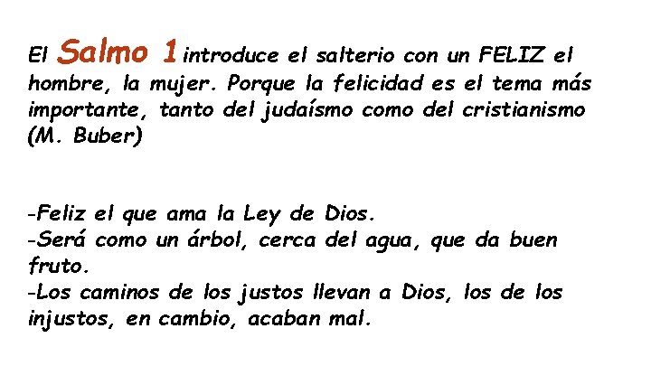 El Salmo 1 introduce el salterio con un FELIZ el hombre, la mujer. Porque El Salmo 1 introduce el salterio con un FELIZ el hombre, la mujer. Porque