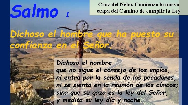 Salmo 1 Cruz del Nebo. Comienza la nueva etapa del Camino de cumplir la Salmo 1 Cruz del Nebo. Comienza la nueva etapa del Camino de cumplir la