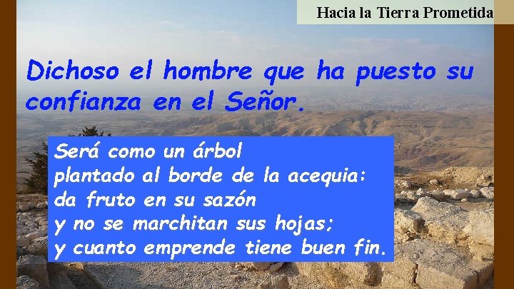 Hacia la Tierra Prometida Dichoso el hombre que ha puesto su confianza en el Hacia la Tierra Prometida Dichoso el hombre que ha puesto su confianza en el