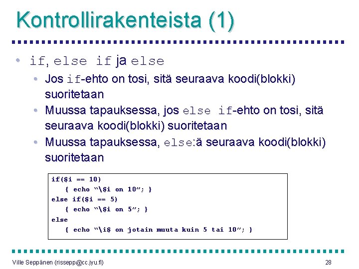 Kontrollirakenteista (1) • if, else if ja else • Jos if-ehto on tosi, sitä