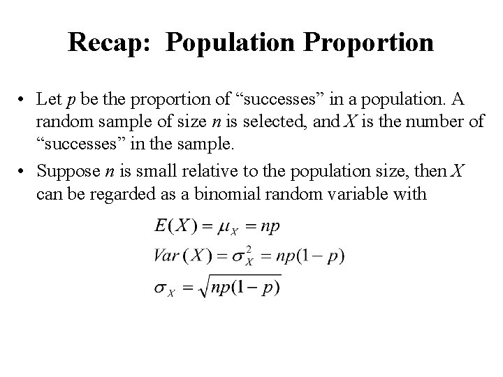 Recap: Population Proportion • Let p be the proportion of “successes” in a population. Recap: Population Proportion • Let p be the proportion of “successes” in a population.