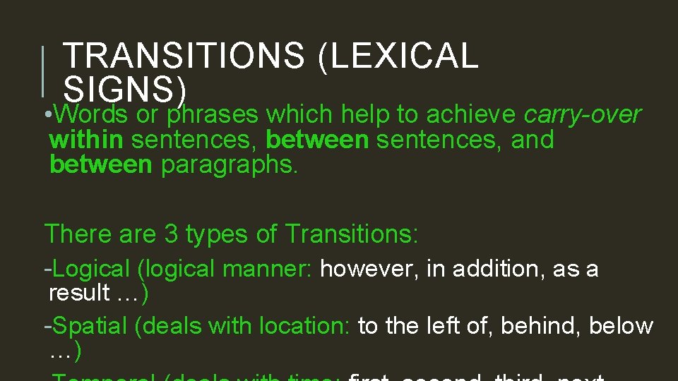 TRANSITIONS (LEXICAL SIGNS) • Words or phrases which help to achieve carry-over within sentences,