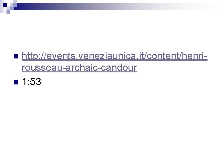 http: //events. veneziaunica. it/content/henrirousseau-archaic-candour n 1: 53 n 
