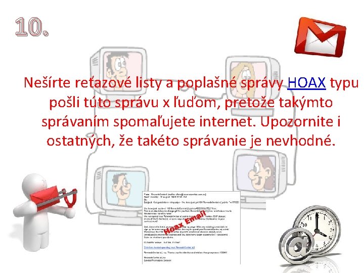 10. Nešírte reťazové listy a poplašné správy HOAX typu pošli túto správu x ľuďom, 10. Nešírte reťazové listy a poplašné správy HOAX typu pošli túto správu x ľuďom,