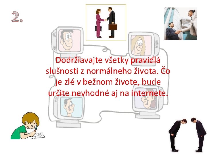 2. Dodržiavajte všetky pravidlá slušnosti z normálneho života. Čo je zlé v bežnom živote, 2. Dodržiavajte všetky pravidlá slušnosti z normálneho života. Čo je zlé v bežnom živote,